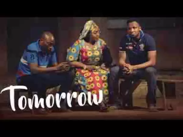 Video: Tomorrow - Latest 2017 Nigerian Nollywood Drama Movie English Full HD